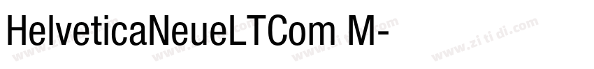 HelveticaNeueLTCom M字体转换 HelveticaNeueLTCom M字体转换